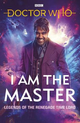 Doctor Who - Novels & Other Books - I Am The Master: Legends of the Renegade Time Lord reviews
