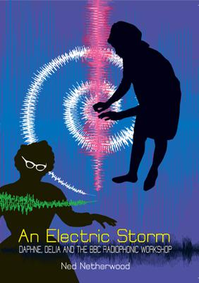 Doctor Who - Novels & Other Books - An Electric Storm : Daphne, Delia and the BBC Radiophonic Workshop reviews