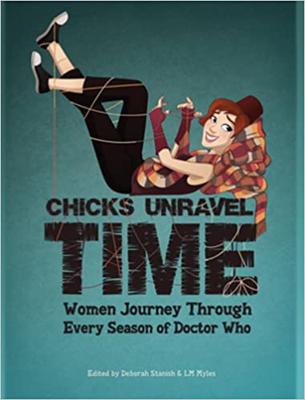 Doctor Who - Novels & Other Books - Chicks Unravel Time: Women Journey Through Every Season of Doctor Who reviews