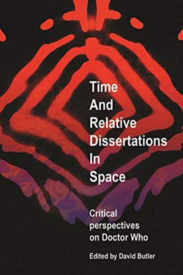 Doctor Who - Novels & Other Books - Time and Relative Dissertations in Space: Critical Perspectives on Doctor Who reviews