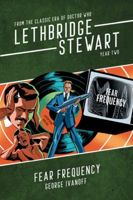 Doctor Who - Lethbridge-Stewart Novels & Books - Fear Frequency reviews