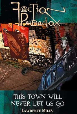Mad Norwegian Press - Faction Paradox - Faction Paradox - Mad Norwegian Press - This Town Will Never Let Us Go  reviews
