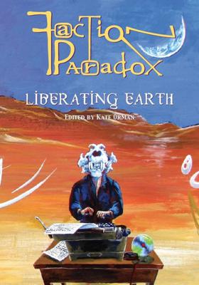 Obverse Books - Obverse - Faction Paradox - Liberating Earth (anthology) reviews