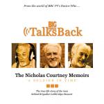Big Finish Talks Back : The Nicholas Courtney Memoirs - A Soldier In Time