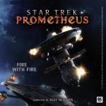 Star Trek Prometheus: 1 -  Fire With Fire